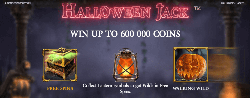 Score big wins playing Halloween Jack with Wilds, Free Spins, and more.