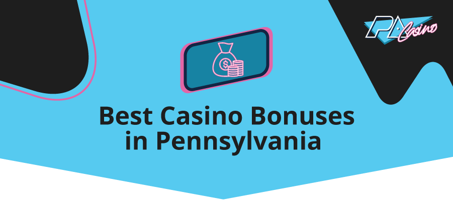 best bonuses in pennyslvania